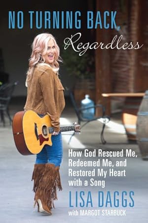Seller image for No Turning Back, Regardless : How God Rescued Me, Redeemed Me, and Restored My Heart With a Song for sale by GreatBookPrices