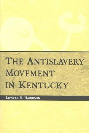 Immagine del venditore per Antislavery Movement in Kentucky venduto da GreatBookPrices