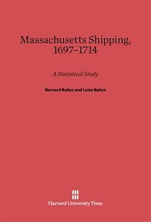 Seller image for Massachusetts Shipping, 1697-1714: A Statistical Study for sale by GreatBookPrices