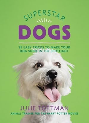 Immagine del venditore per Superstar Dogs : 35 Easy Tricks to Make Your Dog Shine in the Spotlight venduto da GreatBookPrices