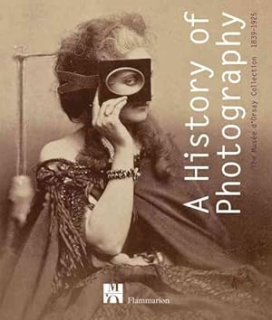 Seller image for History of Photography : The Musee d'Orsay Collection 1839-1925 for sale by GreatBookPrices