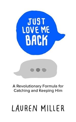 Immagine del venditore per Just Love Me Back : A Revolutionary Formula for Catching and Keeping Him venduto da GreatBookPrices