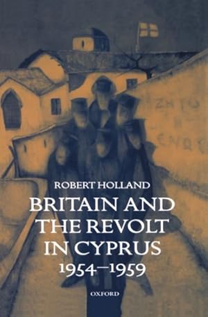 Image du vendeur pour Britain and the Revolt in Cyprus, 1954-1959 mis en vente par GreatBookPrices