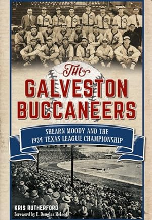 Seller image for Galveston Buccaneers : Shearn Moody and the 1934 Texas League Championship for sale by GreatBookPrices