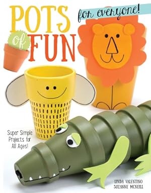 Seller image for Pots of Fun for Everyone! : Super Simple Projects for All Ages! for sale by GreatBookPrices