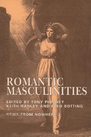 Image du vendeur pour Romantic Masculinities : News from Nowhere mis en vente par GreatBookPrices