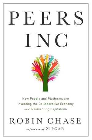 Seller image for Peers Inc : How People and Platforms Are Inventing the Collaborative Economy and Reinventing Capitalism for sale by GreatBookPrices