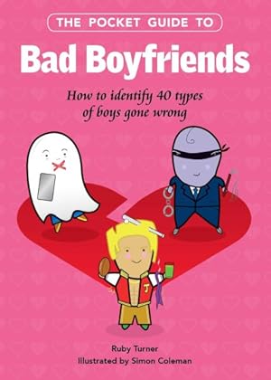 Seller image for Pocket Guide to Bad Boyfriends : How to Identify 40 Types of Boys Gone Wrong for sale by GreatBookPrices