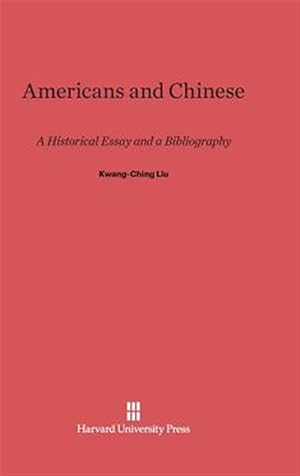 Seller image for Americans and Chinese: A Historical Essay and a Bibliography for sale by GreatBookPrices