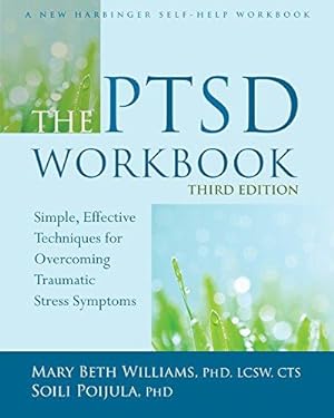 Bild des Verkufers fr The PTSD Workbook, 3rd Edition: Simple, Effective Techniques for Overcoming Traumatic Stress Symptoms zum Verkauf von WeBuyBooks