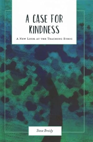 Seller image for Case for Kindness : A New Look at the Teaching Ethic for sale by GreatBookPrices