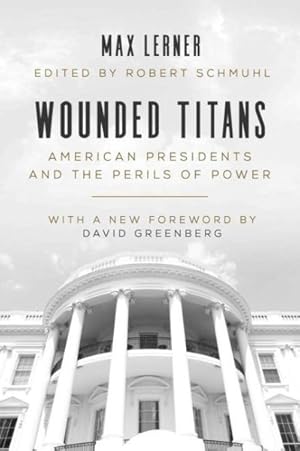 Bild des Verkufers fr Wounded Titans : American Presidents and the Perils of Power zum Verkauf von GreatBookPrices
