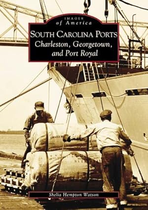 Seller image for South Carolina Ports : Charleston, Georgetown, and Port Royal for sale by GreatBookPrices