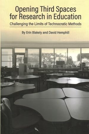 Bild des Verkufers fr Opening Third Spaces for Research in Education : Challenging the Limits of Technocratic Methods zum Verkauf von GreatBookPrices