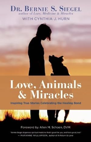 Imagen del vendedor de Love, Animals, & Miracles : Inspiring True Stories Celebrating the Healing Bond a la venta por GreatBookPrices