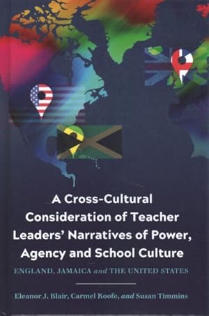 Seller image for Cross-Cultural Consideration of Teacher Leaders' Narratives of Power, Agency and School Culture : England, Jamaica and the United States for sale by GreatBookPrices