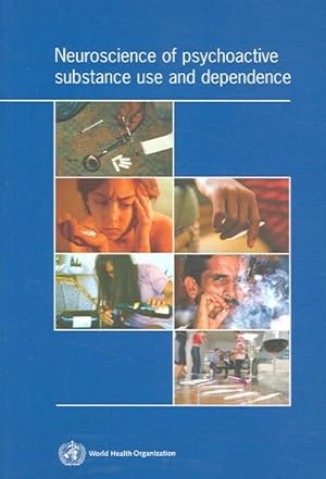 Seller image for Neuroscience of Psychoactive Substance Use and Dependence for sale by GreatBookPrices