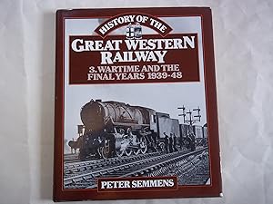 Bild des Verkufers fr A History of the Great Western Railway. Volume 3. Wartime and the Final Years, 1939-48. zum Verkauf von Carmarthenshire Rare Books