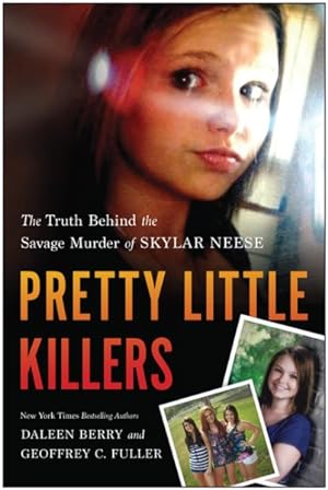 Imagen del vendedor de Pretty Little Killers : The Truth Behind the Savage Murder of Skylar Neese a la venta por GreatBookPrices