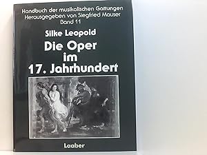 Bild des Verkufers fr Handbuch der musikalischen Gattungen, 15 Bde., Bd.11, Die Oper im 17. Jahrhundert Silke Leopold zum Verkauf von Book Broker
