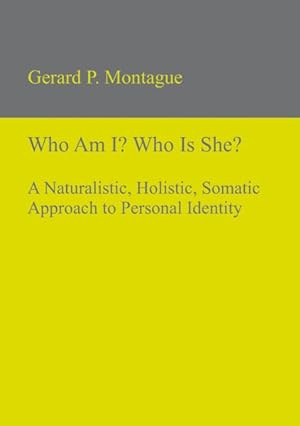 Imagen del vendedor de Who Am I? Who Is She? : A Naturalistic, Holistic, Somatic Approach to Personal Identity a la venta por GreatBookPrices