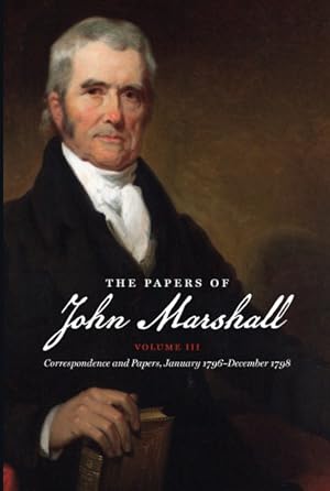 Seller image for Papers of John Marshall : Correspondence and Papers, January 1796-december 1798 for sale by GreatBookPrices