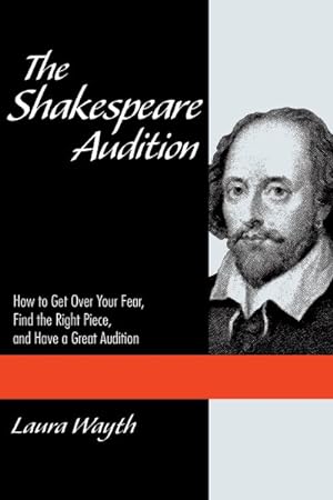 Immagine del venditore per Shakespeare Audition : How to Get over Your Fear, Find the Right Piece, and Have a Great Audition venduto da GreatBookPrices