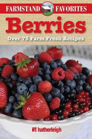 Seller image for Berries : Over 75 Farm Fresh Recipes for sale by GreatBookPrices