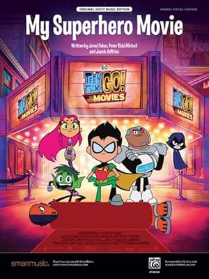 Seller image for My Superhero Movie : Original Sheet Music Edition from Teen Titans Go! to the Movies: Piano/Vocal/Guitar for sale by GreatBookPrices