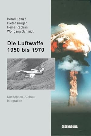 Image du vendeur pour Die Luftwaffe 1950-1970 : Konzeption, Aufbau, Integration -Language: German mis en vente par GreatBookPrices