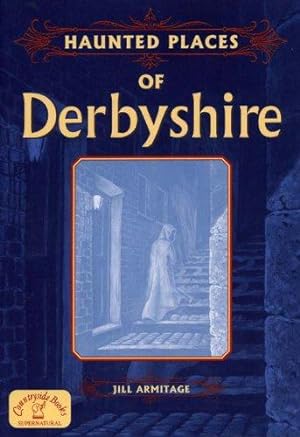 Seller image for Haunted Places of Derbyshire - On the trail of the paranormal (Haunted Britain) for sale by WeBuyBooks