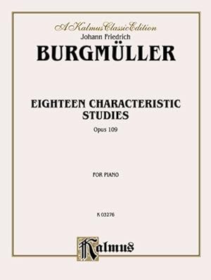 Image du vendeur pour Eighteen Characteristic Studies Opus 109 For Piano : Kalmus Classic Edition mis en vente par GreatBookPrices