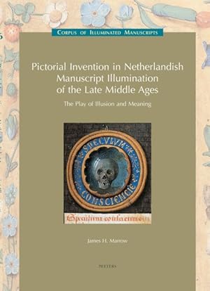 Seller image for Pictorial Invention in Netherlandish Manuscript Illumination of the Late Middle Ages : The Play Of Illusion And Meaning for sale by GreatBookPrices