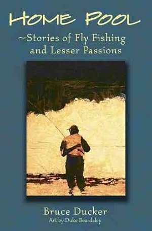 Seller image for Home Pool : Stories of Fly Fishing and Lesser Passions for sale by GreatBookPrices