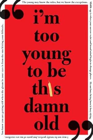 Seller image for I'm Too Young to Be This Damn Old for sale by GreatBookPrices