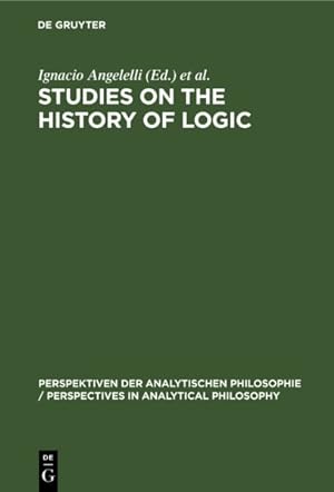 Imagen del vendedor de Studies on the History of Logic : Proceedings of the Iii. Symposium on the History of Logic a la venta por GreatBookPrices