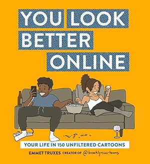 Bild des Verkufers fr You Look Better Online : Your Life in 150 Unfiltered Cartoons zum Verkauf von GreatBookPrices