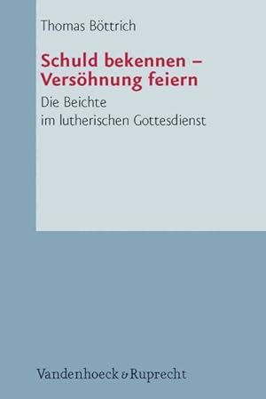 Seller image for Schuld Bekennen - Versohnung Feiern : Die Beichte Im Lutherischen Gottesdienst for sale by GreatBookPrices