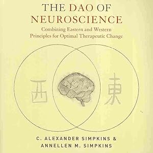 Seller image for Dao of Neuroscience : Combining Eastern and Western Principles for Optimal Therapeutic Change for sale by GreatBookPrices