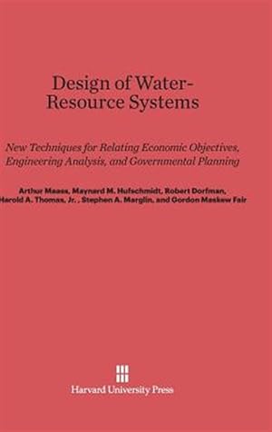 Seller image for Design of Water-Resource Systems: New Techniques for Relating Economic Objectives, Engineering Analysis, and Governmental Planning for sale by GreatBookPrices