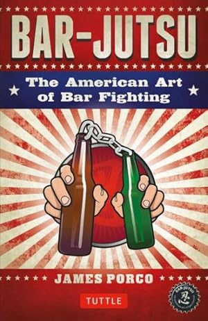 Bild des Verkufers fr Bar-Jutsu : The American Art of Bar Fighting zum Verkauf von GreatBookPrices