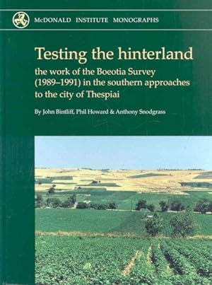 Imagen del vendedor de Testing the Hinterland : The Work of the Boeotia Survey 1989-1991 in the Southern Approaches to the City of Thespiai a la venta por GreatBookPrices