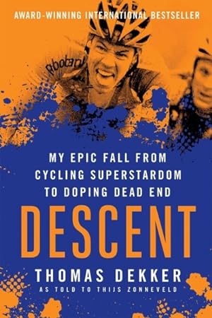 Image du vendeur pour Descent : My Epic Fall from Cycling Superstardom to Doping Dead End mis en vente par GreatBookPrices