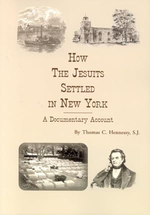 Bild des Verkufers fr How the Jesuits Settled in New York : A Documentary Account zum Verkauf von GreatBookPrices