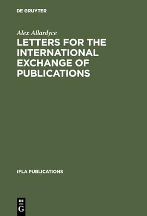 Seller image for Letters for the International Exchange of Publications : A Guide to Their Composition in English, French, German, Russian and Spanish for sale by GreatBookPrices