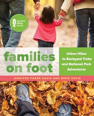 Imagen del vendedor de Families on Foot : Urban Hikes to Backyard Treks and National Park Adventures a la venta por GreatBookPrices