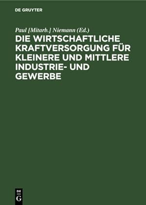 Seller image for Die Wirtschaftliche Kraftversorgung Fr Kleinere Und Mittlere Industrie- Und Gewerbe -Language: german for sale by GreatBookPrices