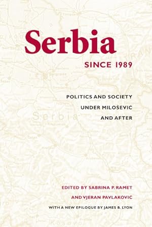 Image du vendeur pour Serbia Since 1989 : Politics And Society Under Milosevic And After mis en vente par GreatBookPrices