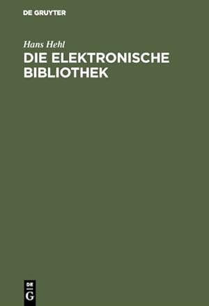 Seller image for Die Elektronische Bibliothek : Literatur- Und Informationsbeschaffung Im Internet -Language: German for sale by GreatBookPrices