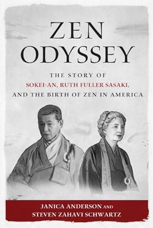 Seller image for Zen Odyssey : The Story of Sokei-an, Ruth Fuller Sasaki, and the Birth of Zen in America for sale by GreatBookPrices